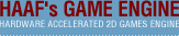 Haaf's Game Engine - Hardware accelerated 2D games engine